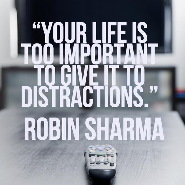 Your life is too important to give it to distractions. http://t.co/Z24H3aAHPt