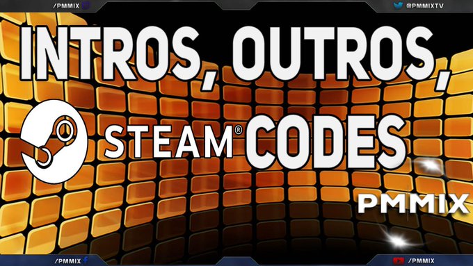 Intros, Outros & Steam Codes for free! Intros, Outros & Steam Codes for free!