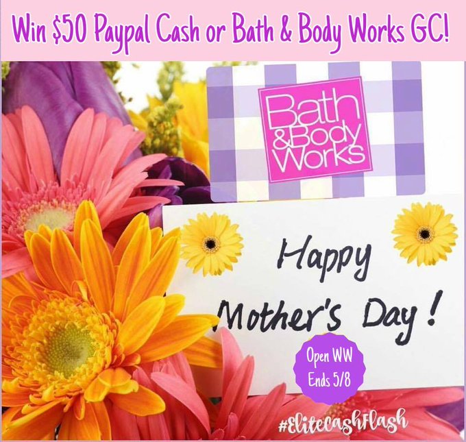 $50 PP or Bath & Body Works HAPPY MOTHER'S DAY GA-1-US-Ends 5/8 $50 PP or Bath & Body Works HAPPY MOTHER'S DAY GA-1-US-Ends 5/8