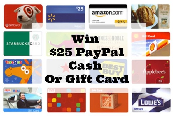 $25 Cash or Gift Card Giveaway $25 Cash or Gift Card Giveaway