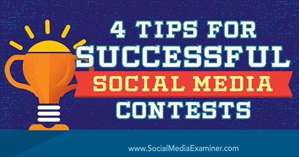 4 Tips for Successful Social Media Contests : Social Media Examiner 4 Tips for Successful Social Media Contests : Social Media Examiner