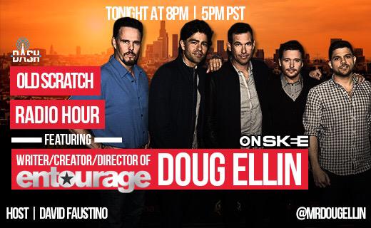 RT @DavidFaustino: TONIGHT: #Entourage creator/director @MrDougEllin is w/ us! #OldScratchRadioHour, http://t.co/sFW4fvSEYO on 