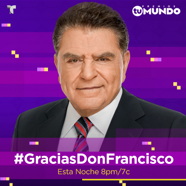 Esta noche honramos a uno de los grandes de la TV hispana #GraciasDonFrancisco @PremiosTuMundo 8pm/7c @Telemundo http://t.co/H4Iv7vW0hC
