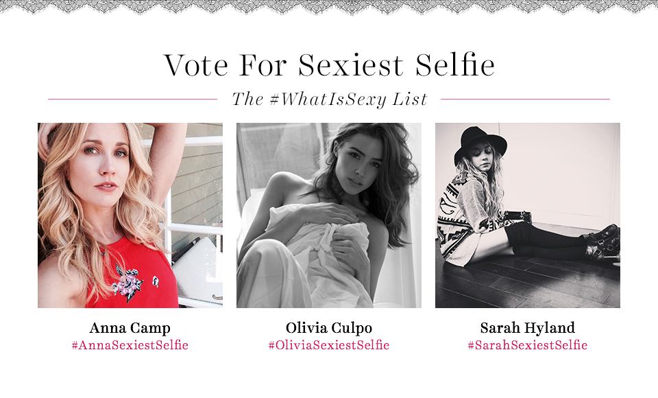 .@TheRealAnnaCamp, @oliviacuIpo, or @Sarah_Hyland : selfie game is ?????  VOTE w/ ur pick's hashtag! #WhatIsSexy http://t.co/AqJnbX55bH