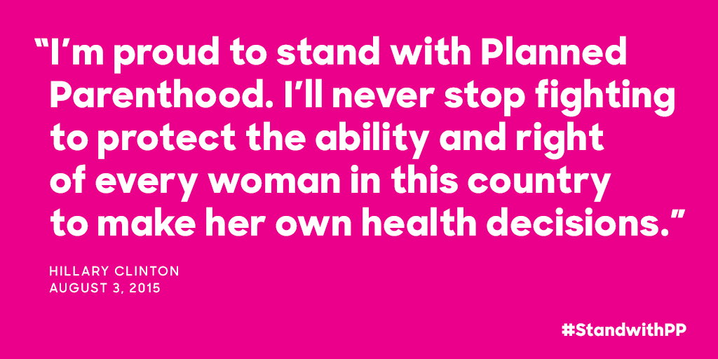 RT @HillaryClinton: Cutting off Americans from lifesaving health care at Planned Parenthood is wrong. #standwithPP http://t.co/XQbcLdzbUJ