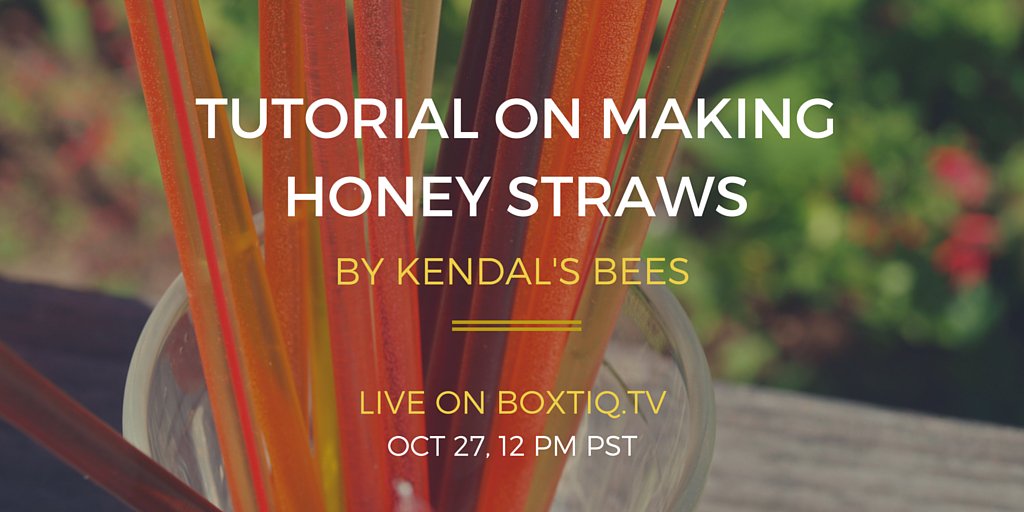 DIY Tutorial on making honey straws at home LIVE on Boxtiq.tv at Noon