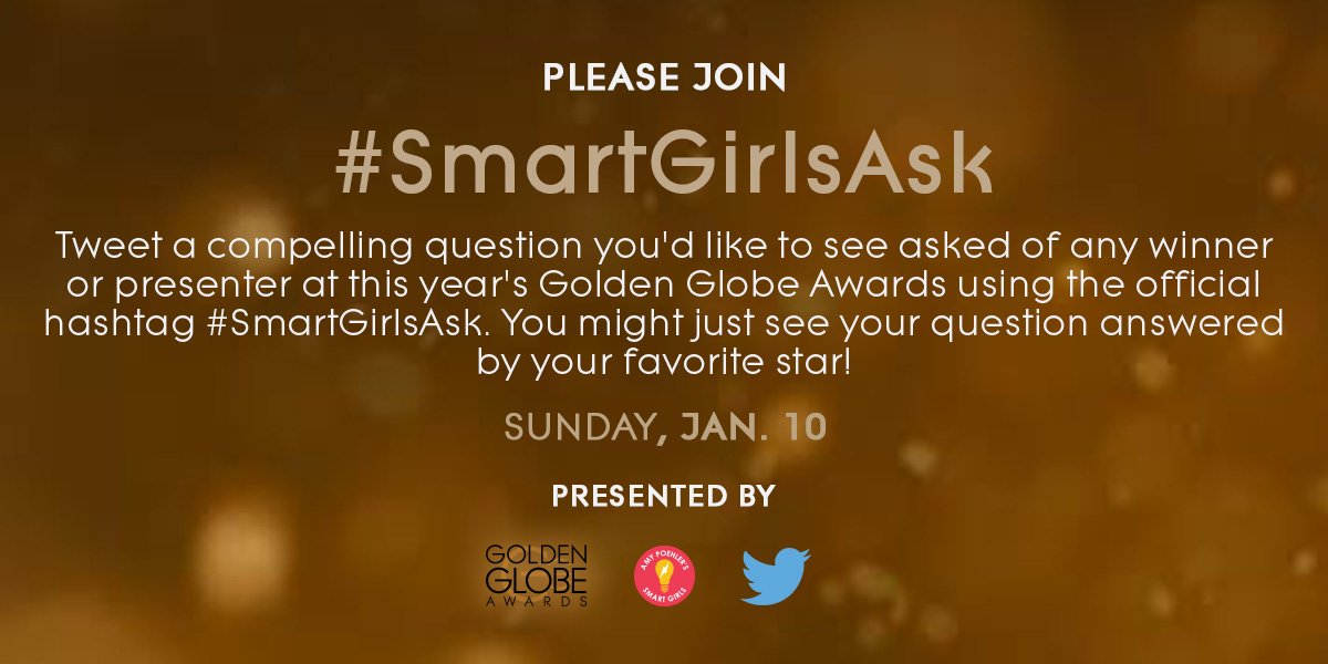 REMINDER: Celebs will answer YOUR questions at the #GoldenGlobes! Tweet w/ #SmartGirlsAsk. https://t.co/Scf5KVtwnx /via @heykim