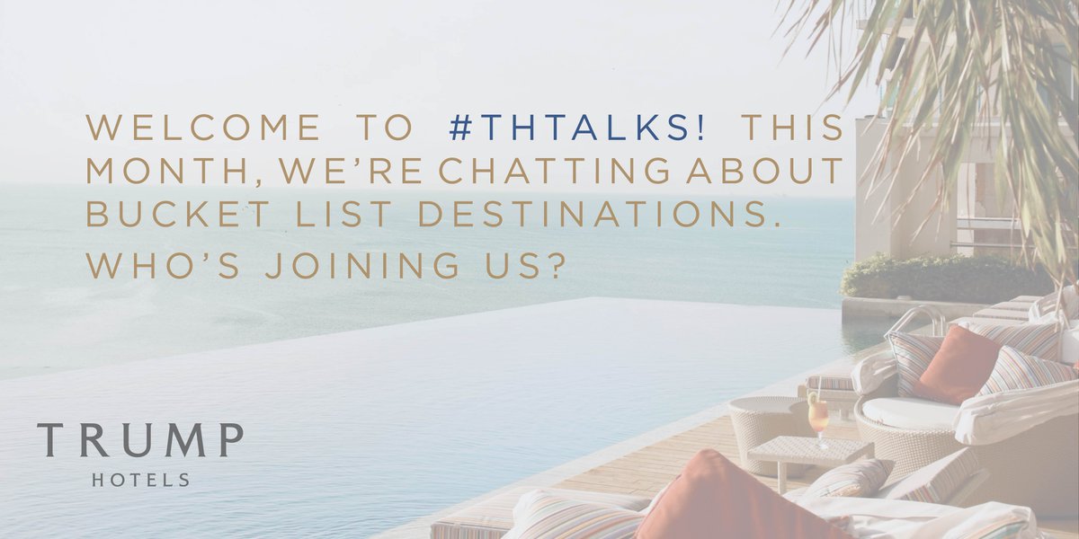 RT @TrumpCollection: Welcome to #THtalks! This month, we’re chatting about bucket list destinations. Who’s joining us? https://t.co/XtbLqYw…