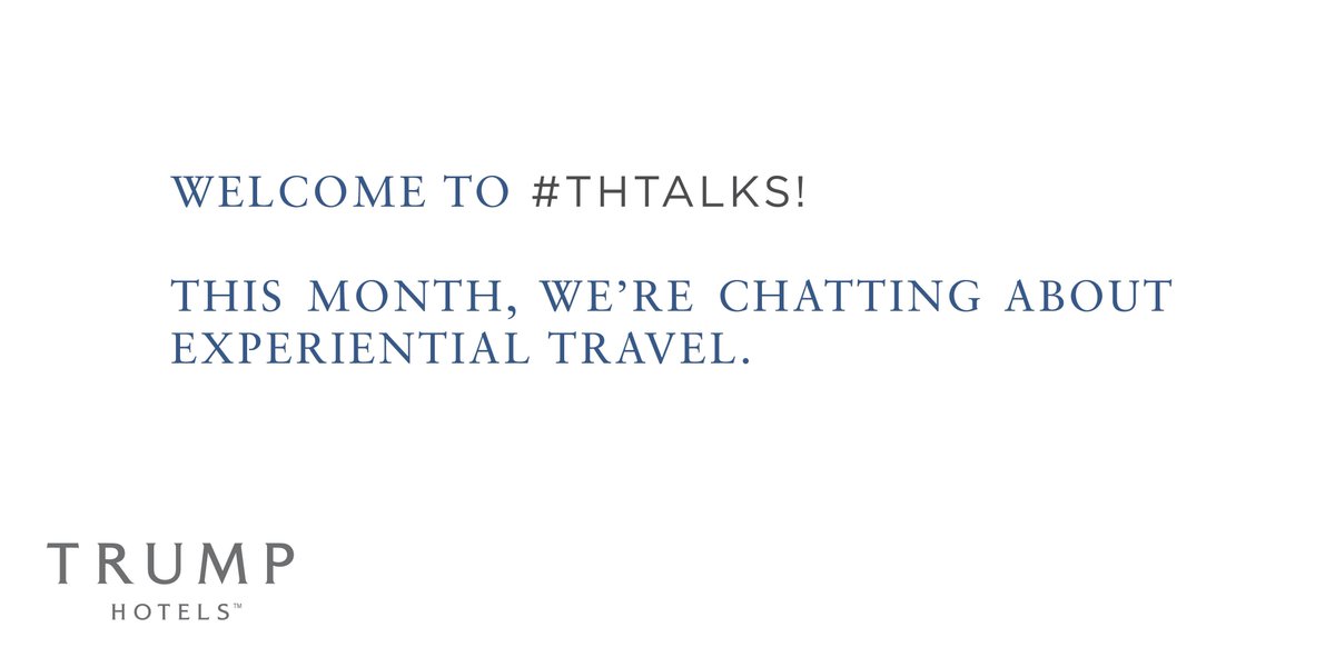 RT @TrumpHotels: Welcome to #THtalks! This month, we’re chatting about experiential travel. https://t.co/hA57ivJqaJ