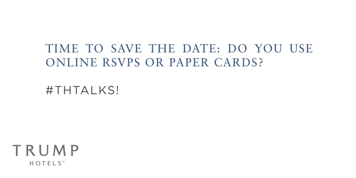 RT @TrumpHotels: Q3: Time to save the date: do you use online RSVPs or paper cards? #THtalks https://t.co/ETlnMCayCF