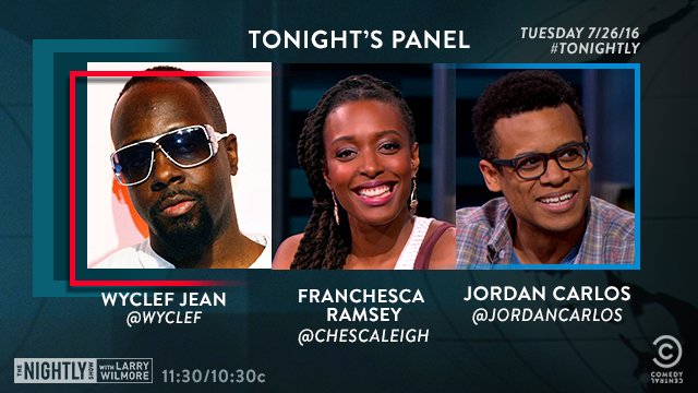 RT @nightlyshow: #TONIGHTLY: @wyclef, @chescaleigh and @jordancarlos join the panel! https://t.co/1Yf27AHq2b