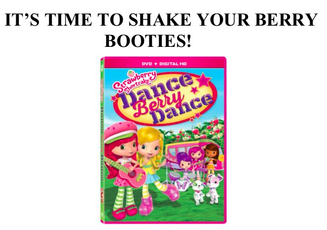 Strawberry Shortcake Dance Berry Dance DVD Giveaway Strawberry Shortcake Dance Berry Dance DVD Giveaway