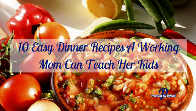 10 Easy Dinner Recipes A Working Mom Can Teach Her Kids https://t.co/BIXJtcncJb https://t.co/VpozPgI7qS