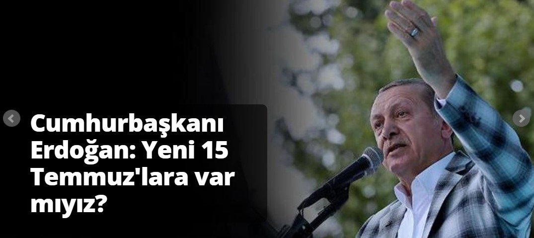 Yeni 15 Temmuz'lara