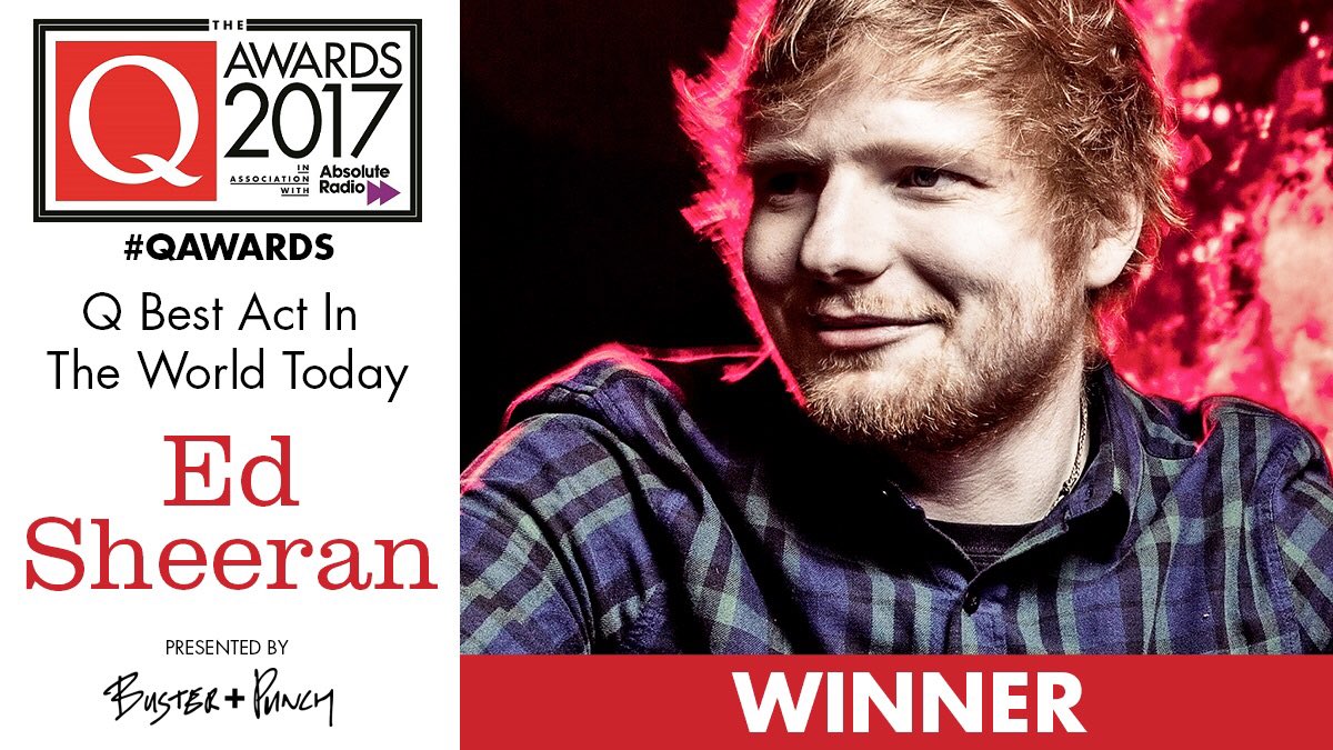 RT @QMagazine: The winner of Q Best Act In The World Today for 2017 is @edsheeran! 

#QAwards @busterandpunch https://t.co/vX5NzvHwNW