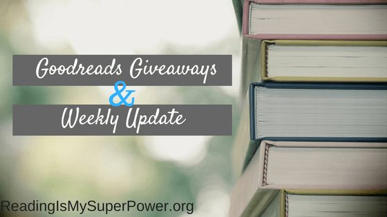 Some Goodreads Giveaways and Weekly Update for January 13 Some Goodreads Giveaways and Weekly Update for January 13