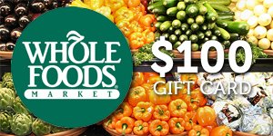 $100 Whole Foods Gift Card $100 Whole Foods Gift Card