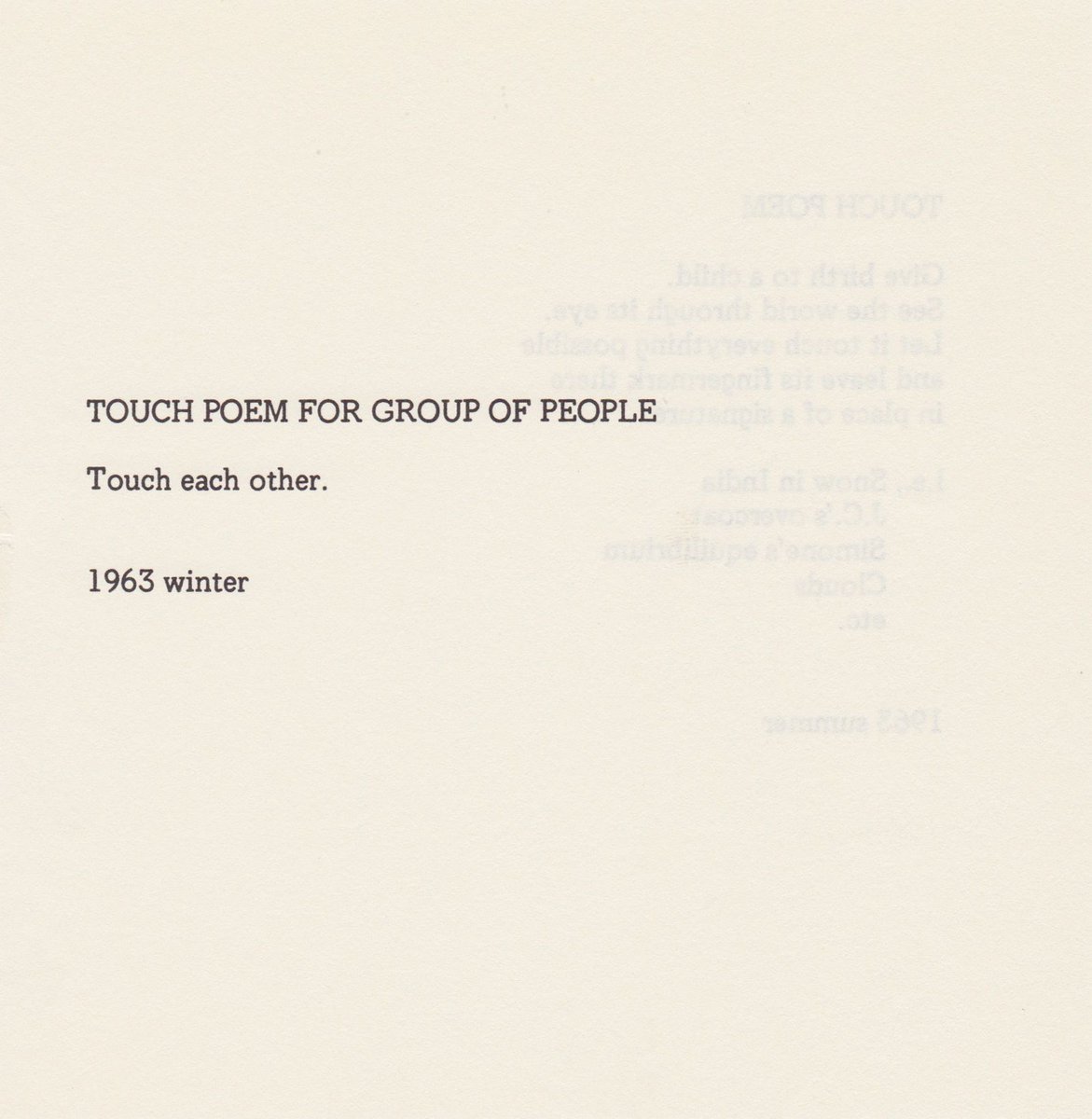 TOUCH POEM FOR GROUP OF PEOPLE
Touch each other.

1963 winter 