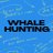 Whale Hunting