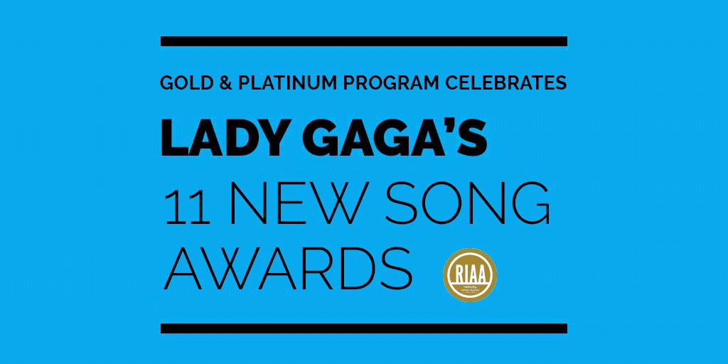 RT @RIAA: Congratulations to @ladygaga on 11 NEW Gold & Platinum song awards! #GagaGoldPlatinum @Interscope https://t.co/xIQ3mAHALo