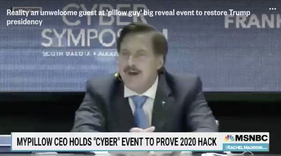 RT @patriottakes: Thank you @maddow for using my Mike Lindell Cyber Symposium footage on your show last night. https://t.co/XpxhMgknTu