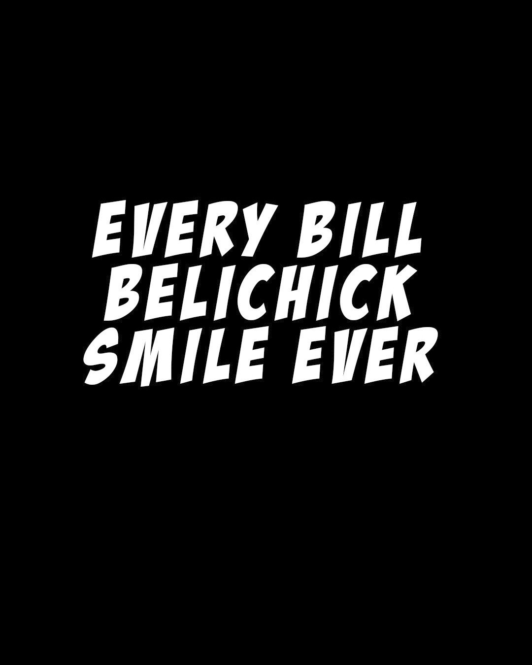 Every Bill Belichick smile ever. Happy birthday, coach. 