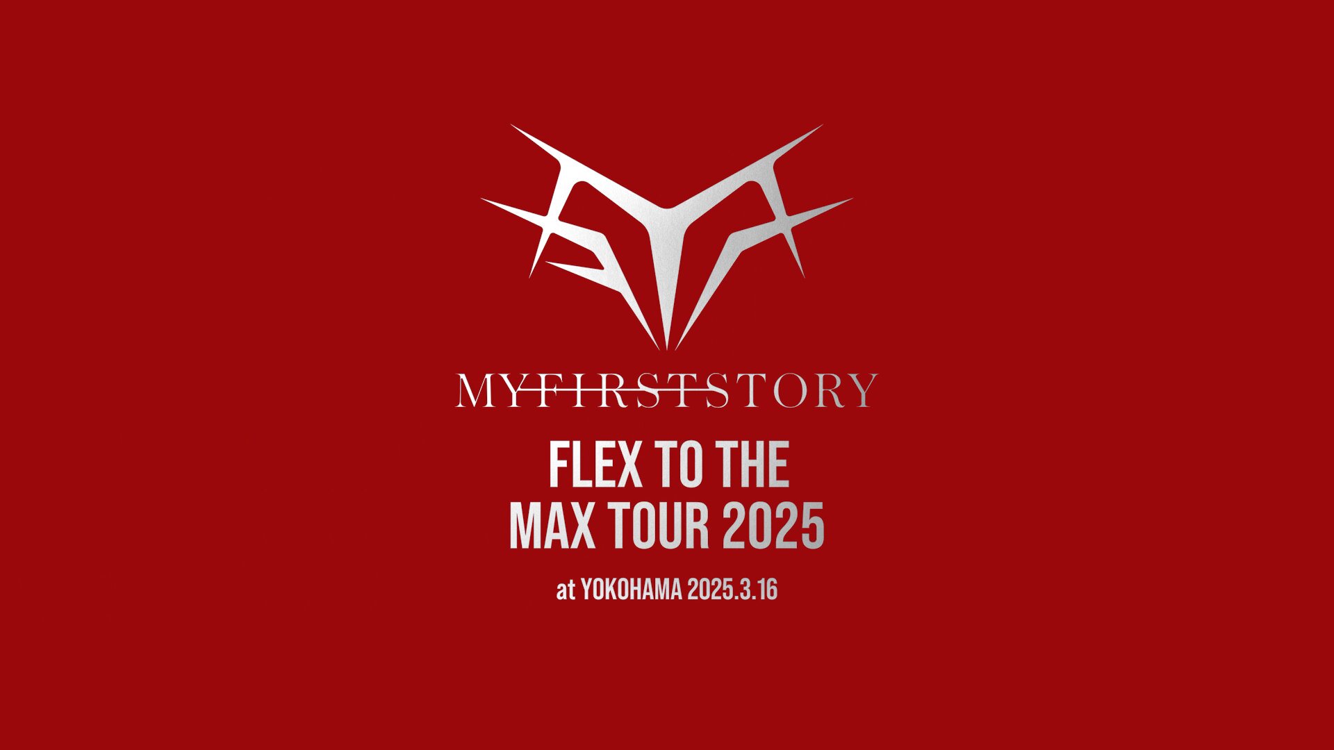 ミュージック MY FIRST STORY FLEX TO THE MAX TOUR 2025 MY FIRST STORY FLEX TO THE MAX TOUR 2025』 | MY FIRST STORY