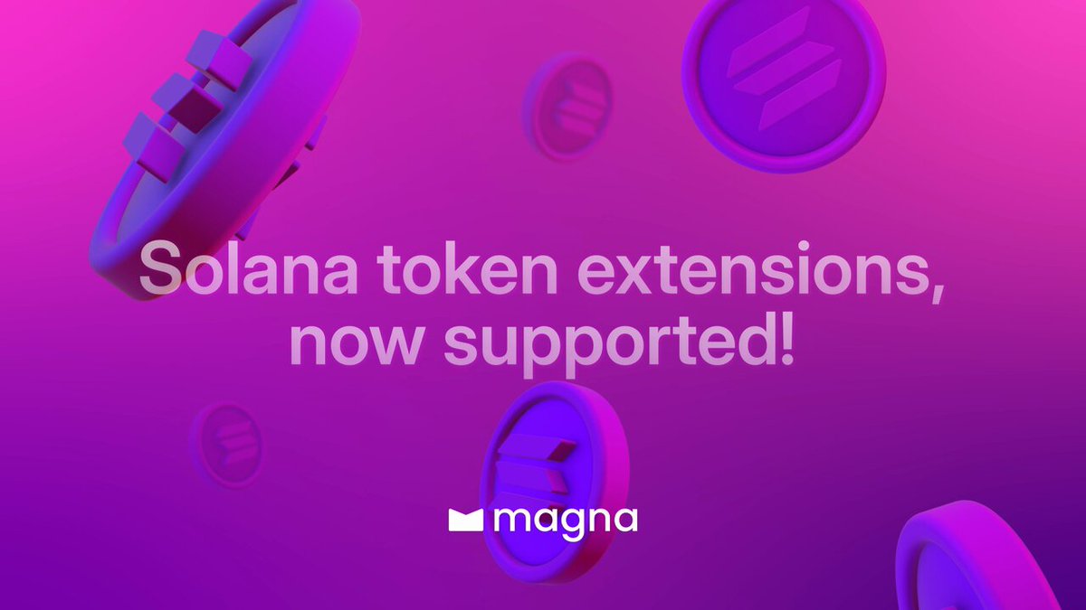 Magna 宣布支持 Solana Token Extensions
