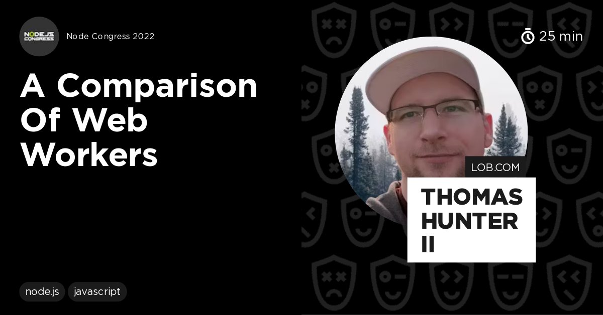 NodeCongress's tweet card. This Talk compares web workers, including dedicated workers, shared workers, and service workers. Web workers provide multithreading capabilities and use shared memory for higher performance....