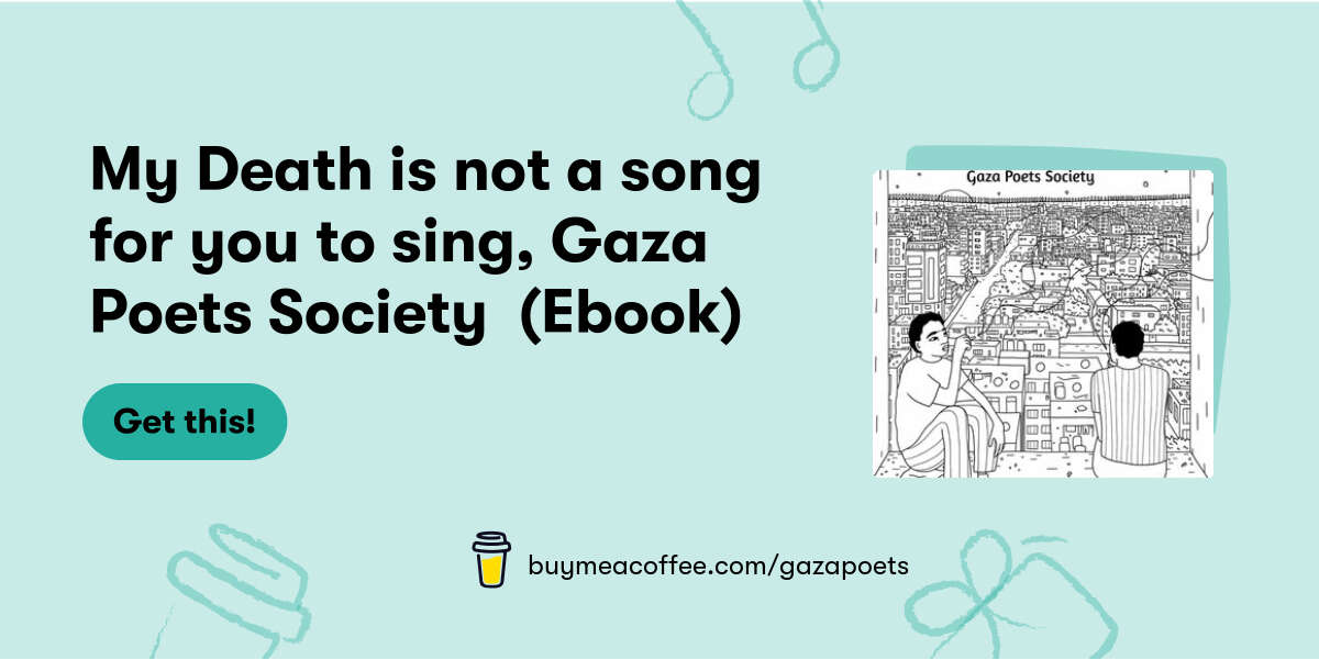PoetsGaza's tweet card. Our second anthology, "My Death is Not a Song for You to Sing," is our second zine. Available in PDF format.