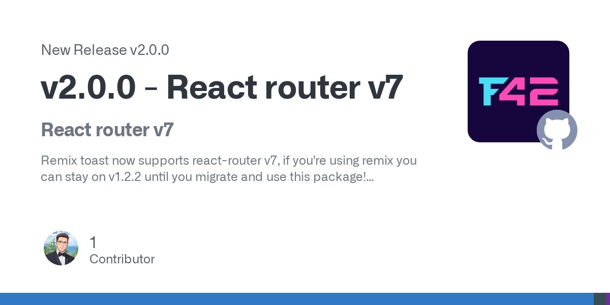 forge42dev's tweet card. React router v7 Remix toast now supports react-router v7, if you're using remix you can stay on v1.2.2 until you migrate and use this package! Breaking changes All the json* utilities have been...