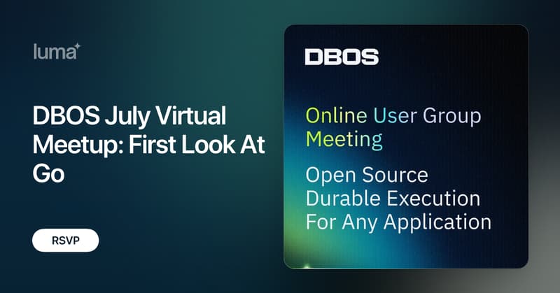 DBOS_Inc's tweet card. Join us for July's virtual meetup to connect with DBOS engineers and fellow users. We're covering: DBOS at Ontologize: automating complex software…