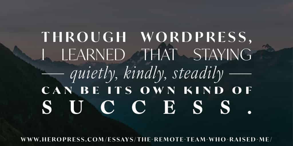 WordPress's tweet card. Cathy Mitchell writes about how being consistently kind, quiet, and steady for her customers has led to success for her whole team.