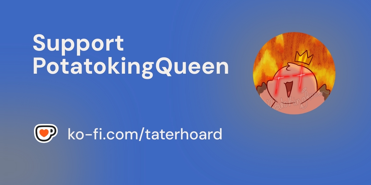 TaterHoard's tweet card. Become a supporter of PotatokingQueen today!