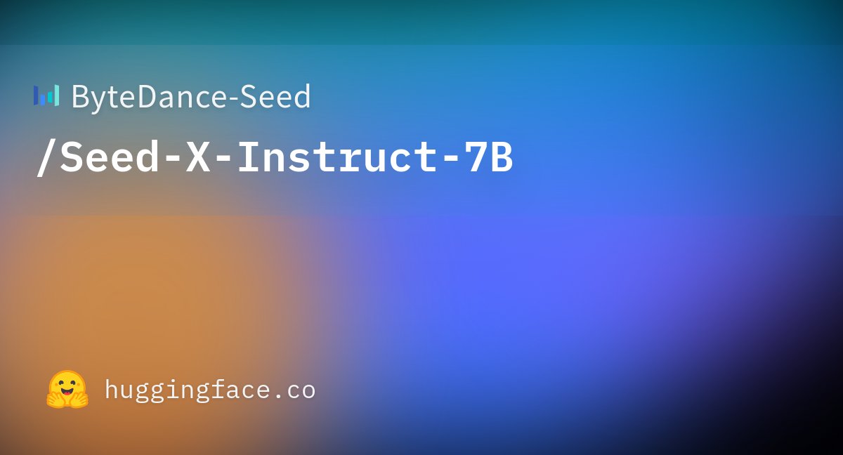 jandotai's tweet card. ByteDance-Seed/Seed-X-Instruct-7B · Hugging Face