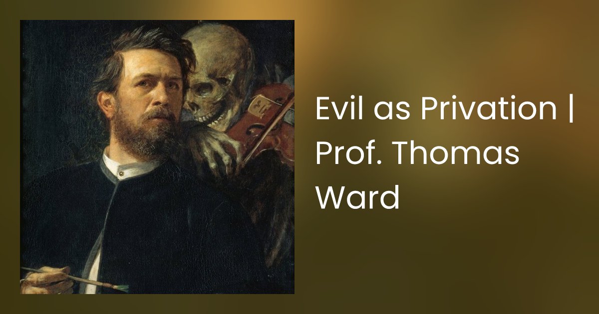prof_tom_ward's tweet card. Prof. Thomas Ward explains the classical Christian theory that evil is not a real entity but a privation of goodness, drawing from thinkers like Augustine, Aquinas,…