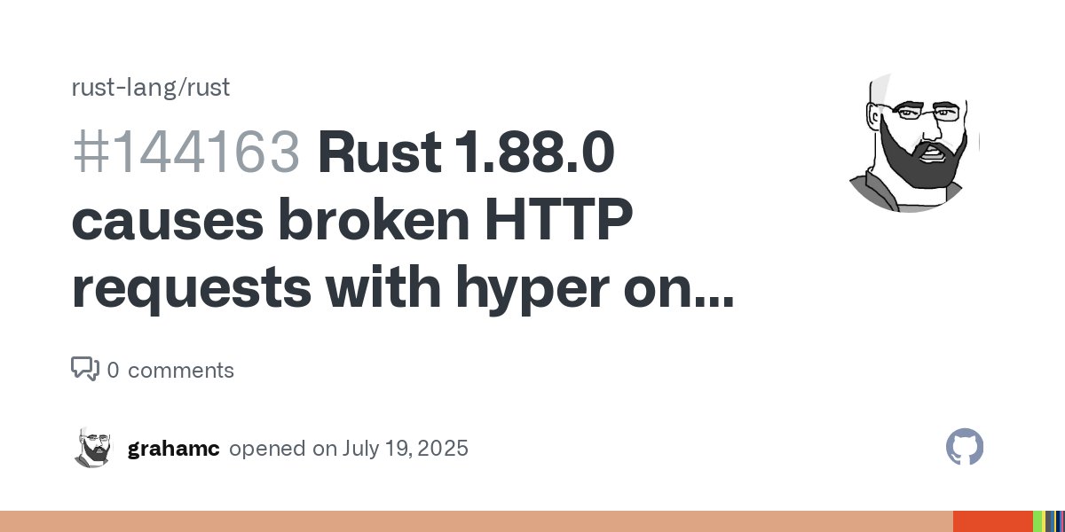 grhmc's tweet card. I upgraded to Rust 1.88.0, and suddenly my builds for Intel macOS can't make HTTP requests. Code With this Cargo.toml: [package] name = "what" version = "0.0.1" edition = &q...