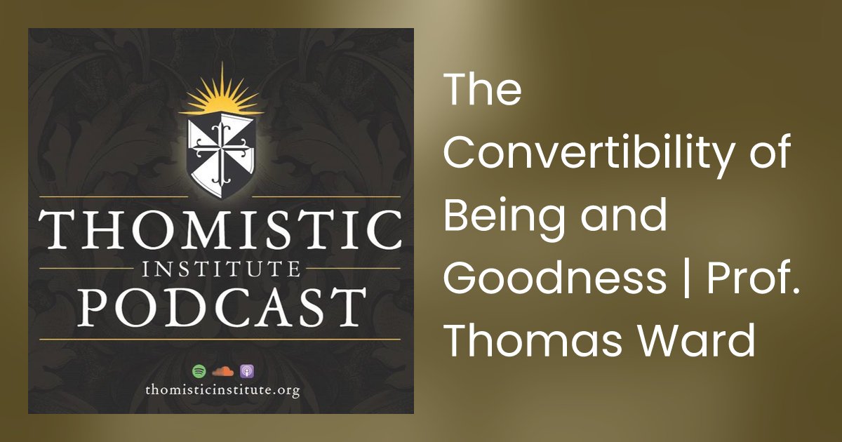prof_tom_ward's tweet card. Prof. Thomas Ward explores the Thomistic concept of the convertibility of being and goodness, examining how the privation theory of evil and the essential natures o…