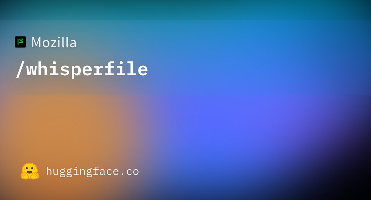JustineTunney's tweet card. Mozilla/whisperfile · Hugging Face