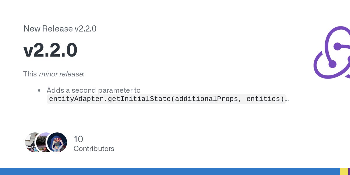 eskimojo's tweet card. This minor release: Adds a second parameter to entityAdapter.getInitialState(additionalProps, entities) to allow prefilling state Equivalent to entityAdapter.setAll(entityAdapter.getInitialState(...