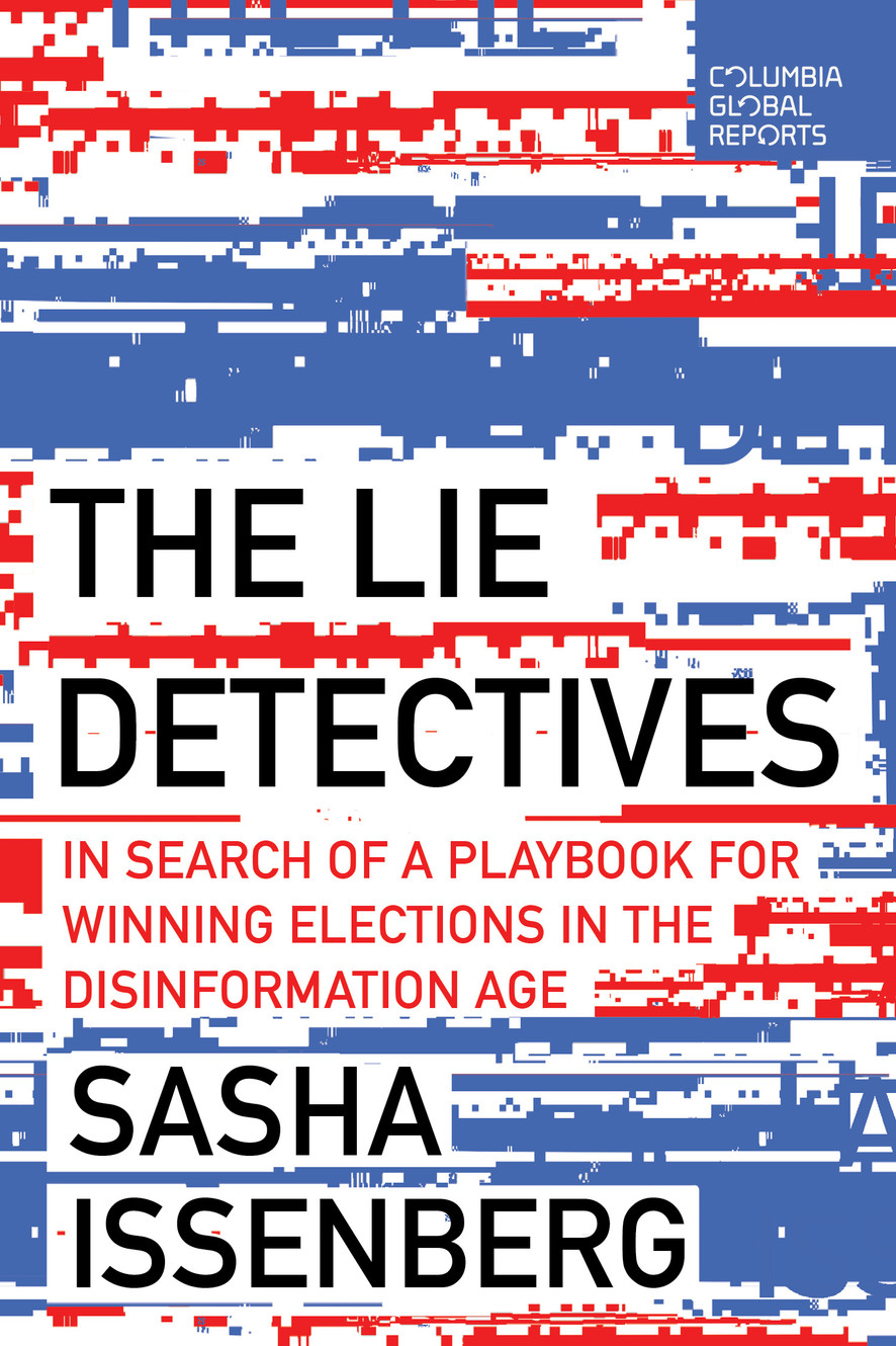 sissenberg's tweet card. Journalist Sasha Issenberg's latest book is "The Lie Detectives: In Search of a Playbook for Winning Elections in the Disinformation Age."