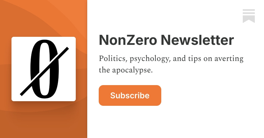 kausmickey's tweet card. Politics, psychology, and tips on averting the apocalypse. Click to read NonZero Newsletter, a Substack publication with tens of thousands of subscribers.