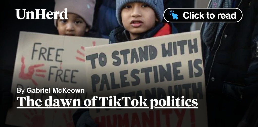 unherd's tweet card. The dawn of TikTok politics