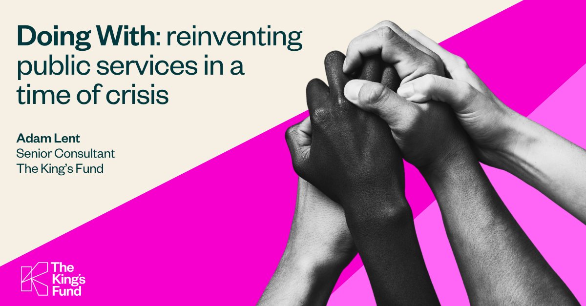 TheKingsFund's tweet card. If the UK’s public sector is to avoid irreversible decline, we need a radical shift from a ‘do to’ to a ‘do with’ mindset to equip us for the future. Adam Lent explores what 'Doing With' means in...