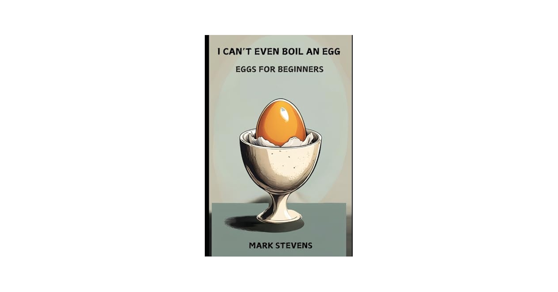 MSDowler78's tweet card. I CAN'T EVEN BOIL AN EGG: EGGS FOR BEGINNERS