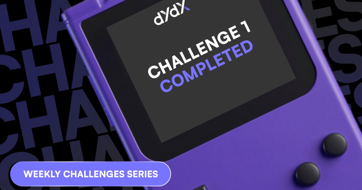 0xUncleB's tweet card. I just completed Challenge 1 on dYdX ✅ Get involved in the #dYdXWeeklyChallenge Series below!