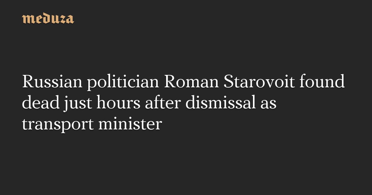 SamBreazeale2's tweet card. Russian politician Roman Starovoit, whom Vladimir Putin dismissed from his post as the country’s transport minister on Monday morning, has been found dead in the Moscow region.