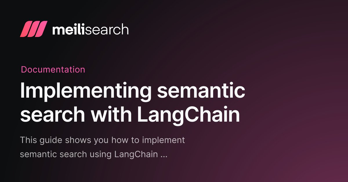 meilisearch's tweet card. This guide shows you how to implement semantic search using LangChain and similarity search.