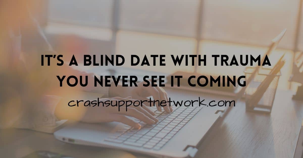 Crashsupportnet's tweet card. Being injured in a crash is like going on the worst blind date of your life. It's confusing, painful and far more revealing than expected.