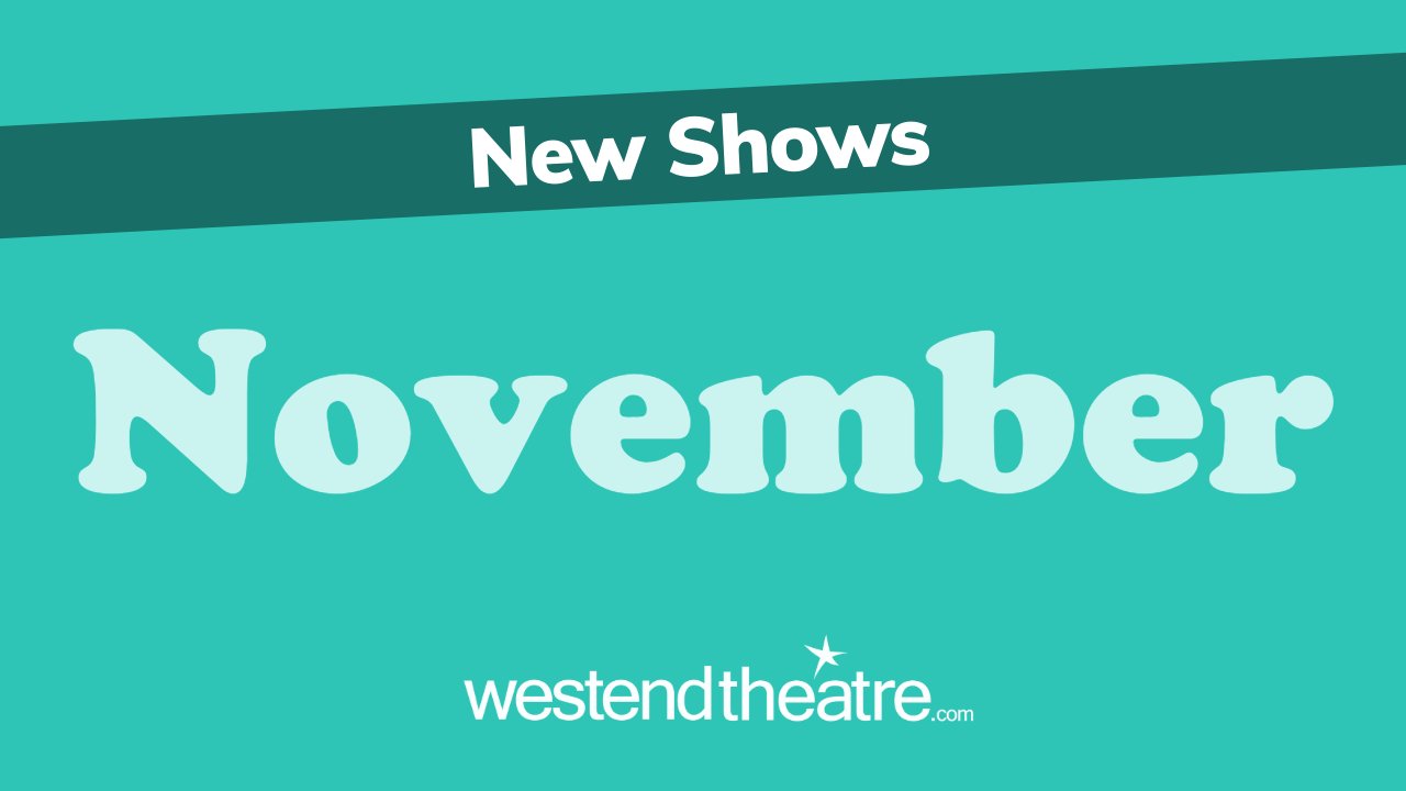 WestEndTheatre's tweet card. Great new London Theatre shows opening in the West End in November 2025
